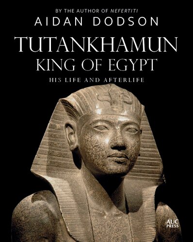 Tutankhamun, King of Egypt: His Life and Afterlife (PDF/EPUB Version)
