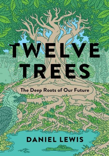 Twelve Trees: The Deep Roots of Our Future (PDF/EPUB Version)