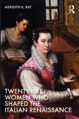 Twenty-Five Women Who Shaped the Italian Renaissance (PDF/EPUB Version)
