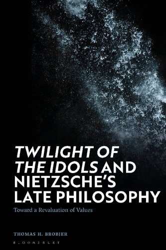 Twilight of the Idols and Nietzsche’s Late Philosophy: Toward a Revaluation of Values (PDF/EPUB Version)
