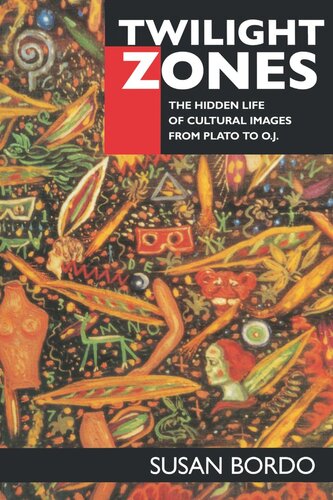 Twilight Zones: The Hidden Life of Cultural Images from Plato to O.J. (PDF/EPUB Version)
