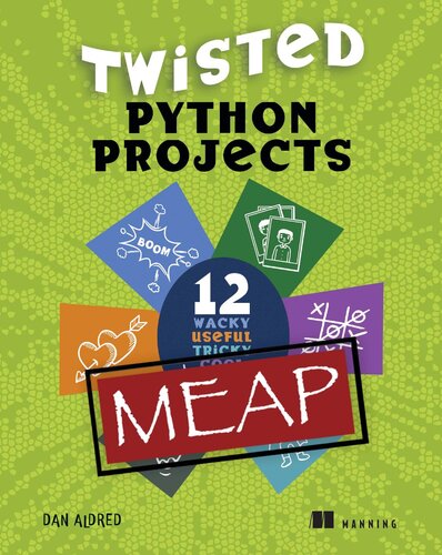 Twisted Python Projects: 12 wacky, useful, tricky, cool, fun things to do (MEAP v2) (PDF/EPUB Version)

