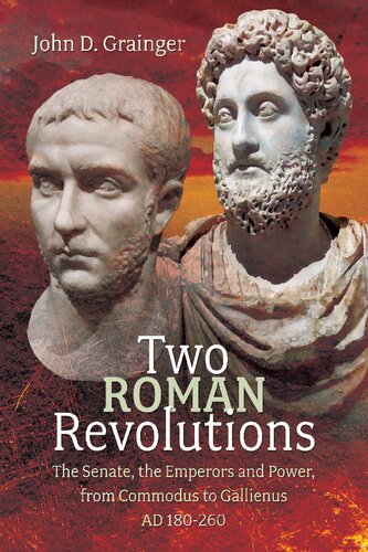 Two Roman Revolutions: The Senate, the Emperors and Power, from Commodus to Gallienus (AD 180-260) (PDF/EPUB Version)
