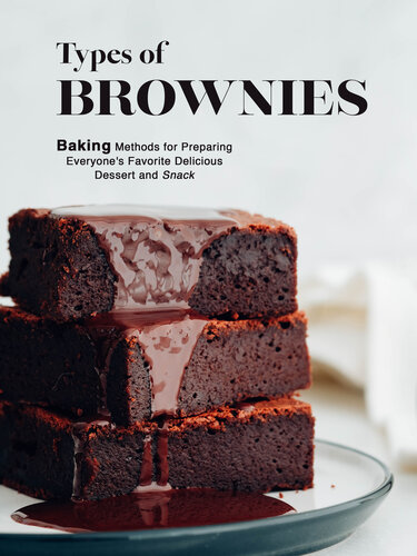 Types of Brownies: Baking Methods for Preparing Everyone's Favorite Delicious Dessert and Snack (PDF/EPUB Version)
