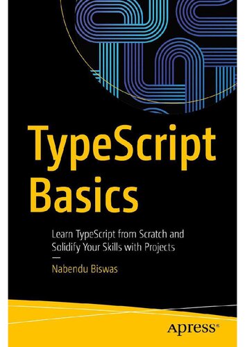 TypeScript Basics: Learn TypeScript from Scratch and Solidify Your Skills with Projects (PDF/EPUB Version)
