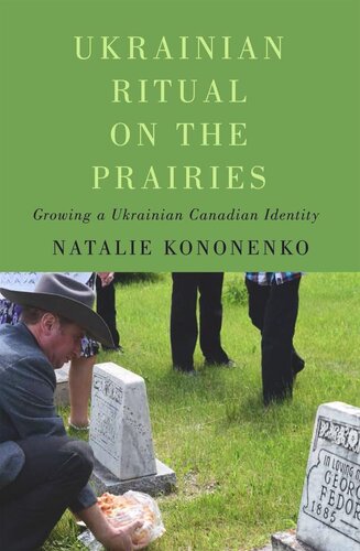 Ukrainian Ritual on the Prairies: Growing a Ukrainian Canadian Identity (PDF/EPUB Version)
