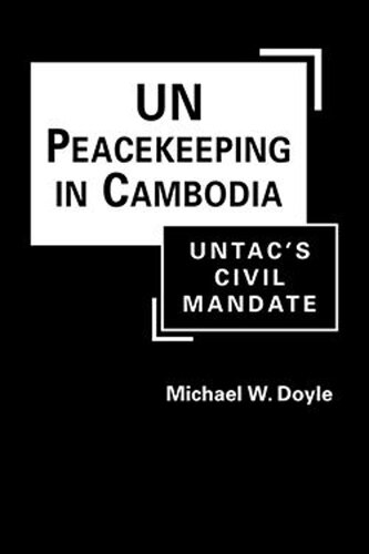UN Peacekeeping in Cambodia: UNTAC’s Civil Mandate (PDF/EPUB Version)
