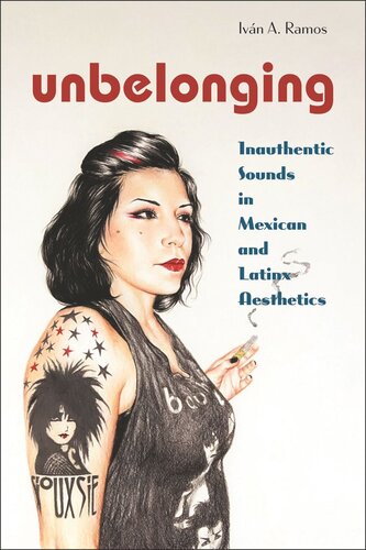 Unbelonging: Inauthentic Sounds in Mexican and Latinx Aesthetics (PDF/EPUB Version)
