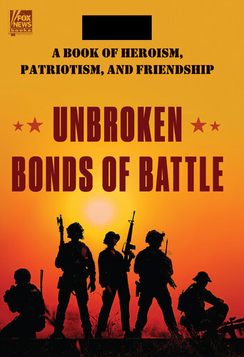 Unbroken Bonds of Battle: A Modern Warriors Book of Heroism, Patriotism, and Friendship (PDF/EPUB Version)

