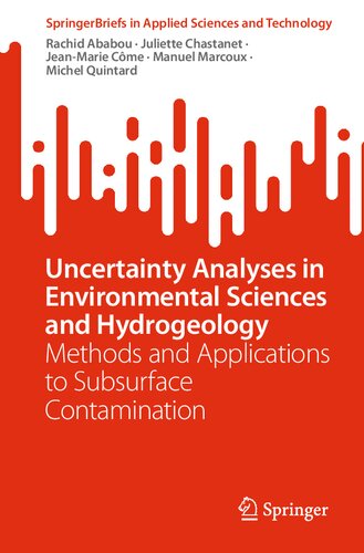 Uncertainty Analyses in Environmental Sciences and Hydrogeology: Methods and Applications to Subsurface Contamination (SpringerBriefs in Applied Sciences and Technology) (PDF/EPUB Version)
