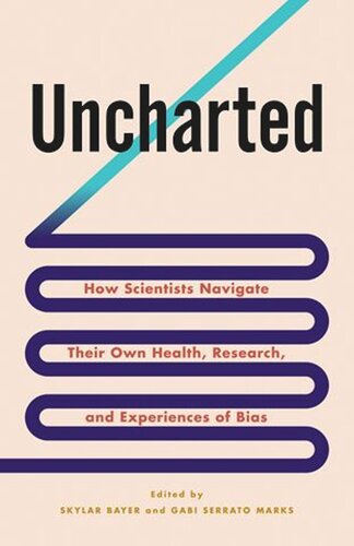 Uncharted: How Scientists Navigate Their Own Health, Research, and Experiences of Bias (PDF/EPUB Version)
