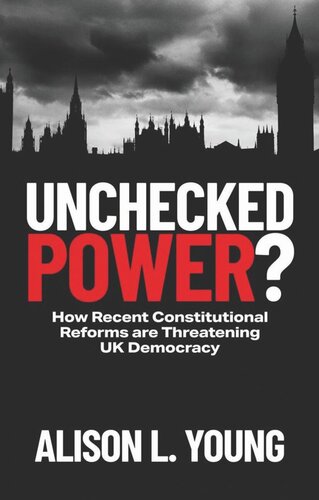 Unchecked Power?: How Recent Constitutional Reforms are Threatening UK Democracy (PDF/EPUB Version)
