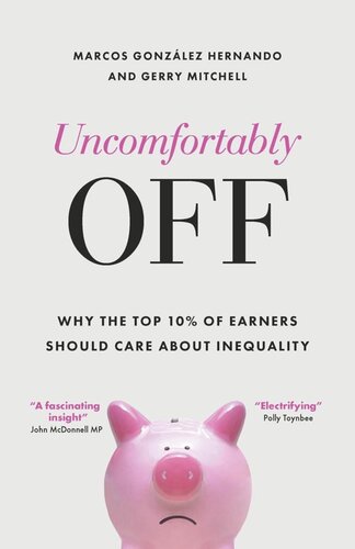 Uncomfortably Off: Why the Top 10% of Earners Should Care about Inequality (PDF/EPUB Version)
