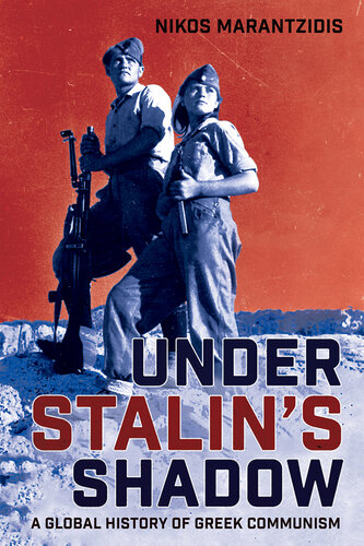 Under Stalin's Shadow: A Global History of Greek Communism (PDF/EPUB Version)
