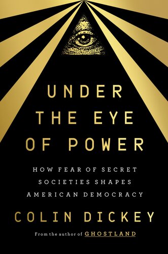 Under the Eye of Power : How Fear of Secret Societies Shapes American Democracy (PDF/EPUB Version)
