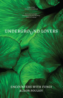 Underground Lovers: Encounters with fungi (PDF/EPUB Version)
