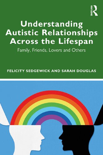 Understanding Autistic Relationships Across the Lifespan: Family, Friends, Lovers and Others (PDF/EPUB Version)
