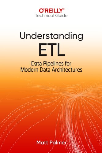 Understanding ETL: Data Pipelines for Modern Data Architectures by Matt Palmer (PDF/EPUB Version)