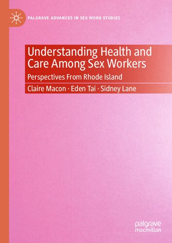 Understanding Health and Care Among Sex Workers: Perspectives From Rhode Island (Palgrave Advances in Sex Work Studies) (PDF/EPUB Version)
