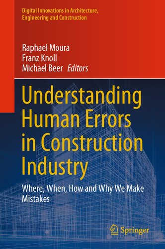 Understanding Human Errors in Construction Industry: Where, When, How and Why We Make Mistakes (Digital Innovations in Architecture, Engineering and Construction) (PDF/EPUB Version)
