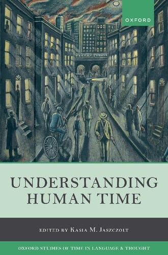 Understanding Human Time (Oxford Studies of Time in Language and Thought) (PDF/EPUB Version)
