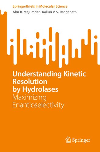 Understanding Kinetic Resolution by Hydrolases: Maximizing Enantioselectivity (SpringerBriefs in Molecular Science) (PDF/EPUB Version)