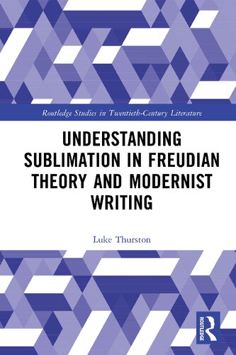 Understanding Sublimation in Freudian Theory and Modernist Writing (PDF/EPUB Version)