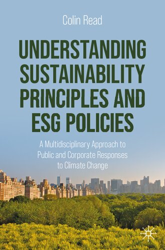 Understanding Sustainability Principles and ESG Policies: A Multidisciplinary Approach to Public and Corporate Responses to Climate Change (PDF/EPUB Version)
