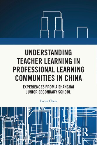 Understanding Teacher Learning in Professional Learning Communities in China: Experiences from a Shanghai Junior Secondary School (PDF/EPUB Version)
