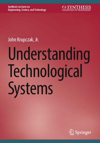 Understanding Technological Systems (Synthesis Lectures on Engineering, Science, and Technology) (PDF/EPUB Version)
