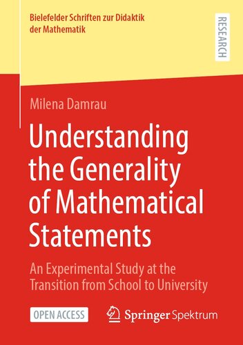 Understanding the Generality of Mathematical Statements: An Experimental Study at the Transition from School to University (PDF/EPUB Version)