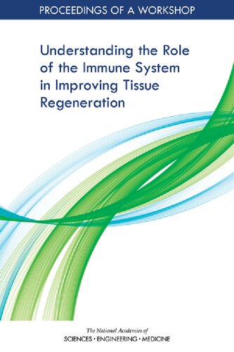 Understanding the Role of the Immune System in Improving Tissue Regeneration: Proceedings of a Workshop (PDF/EPUB Version)
