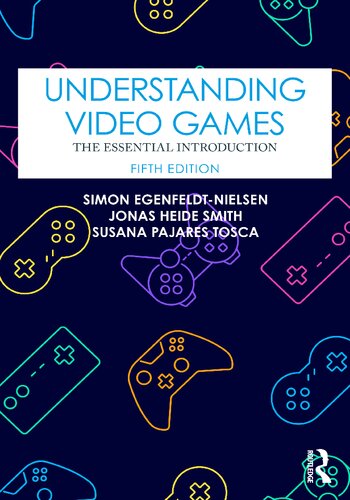 Understanding Video Games. The Essential Introduction (PDF/EPUB Version)