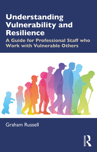 Understanding Vulnerability and Resilience: A Guide for Professional Staff who Work with Vulnerable Others (PDF/EPUB Version)
