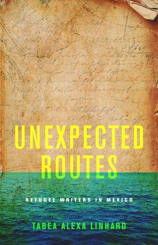 Unexpected Routes: Refugee Writers in Mexico (PDF/EPUB Version)
