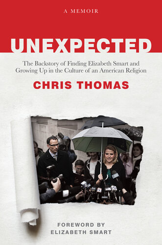 Unexpected: The Backstory of Finding Elizabeth Smart and Growing Up in the Culture of an American Religion (PDF/EPUB Version)
