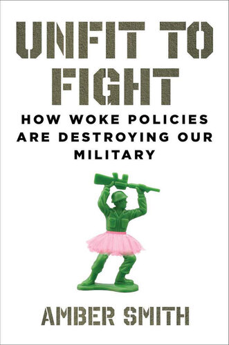 Unfit to Fight - How Woke Policies Are Destroying Our Military (PDF/EPUB Version)
