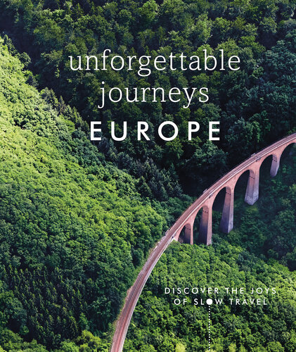 Unforgettable Journeys Europe: Discover the Joys of Slow Travel (PDF/EPUB Version)
