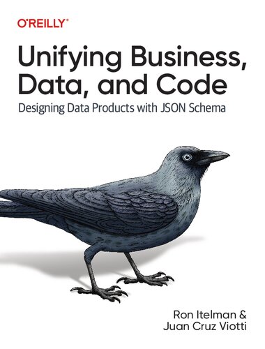 Unifying Business, Data, and Code: Designing Data Products with JSON Schema (PDF/EPUB Version)