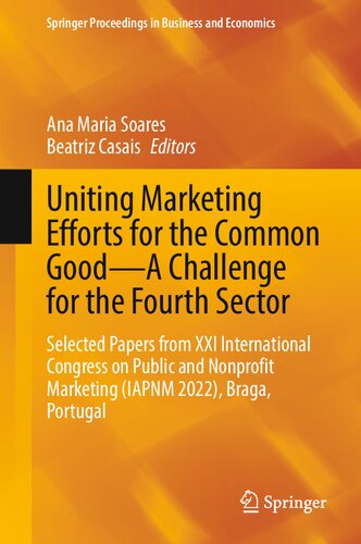 Uniting Marketing Efforts for the Common Good?A Challenge for the Fourth Sector: Selected Papers from XXI International Congress on Public and Nonprofit Marketing (IAPNM 2022), Braga, Portugal (PDF/EPUB Version)
