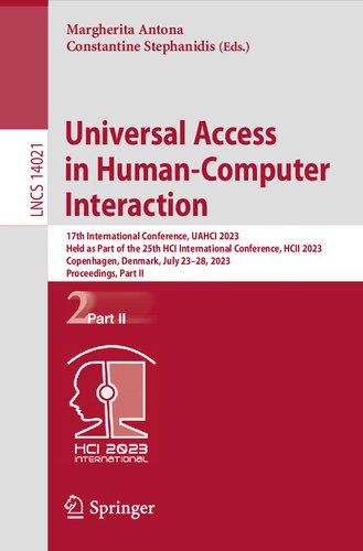 Universal Access in Human-Computer Interaction: 17th International Conference, UAHCI 2023 Held as Part of the 25th HCI International Conference, HCII 2023 Copenhagen, Denmark, July 23–28, 2023 Proceedings, Part II (PDF/EPUB Version)
