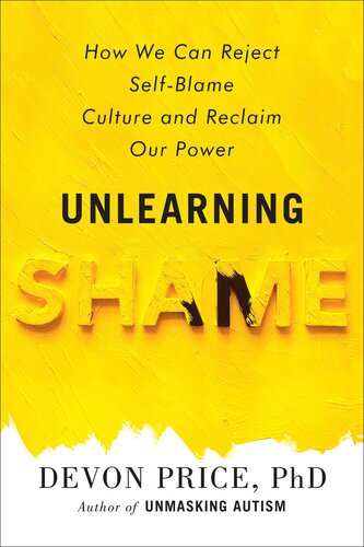 Unlearning Shame : How We Can Reject Self-Blame Culture and Reclaim Our Power (PDF/EPUB Version)