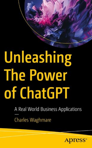 Unleashing The Power of ChatGPT: A Real World Business Applications (PDF/EPUB Version)