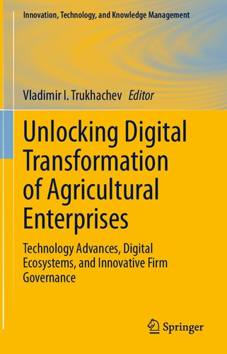 Unlocking Digital Transformation of Agricultural Enterprises: Technology Advances, Digital Ecosystems, and Innovative Firm Governance (PDF/EPUB Version)
