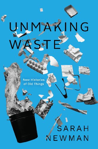 Unmaking Waste: New Histories of Old Things (PDF/EPUB Version)

