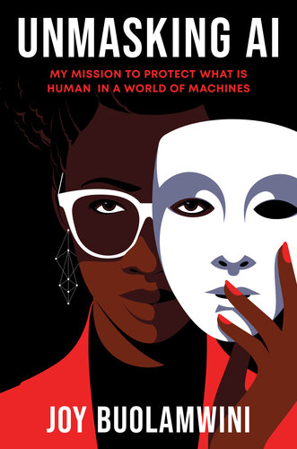 Unmasking AI : My Mission to Protect What Is Human in a World of Machines (PDF/EPUB Version)
