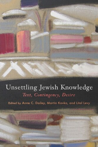 Unsettling Jewish Knowledge: Text, Contingency, Desire (PDF/EPUB Version)
