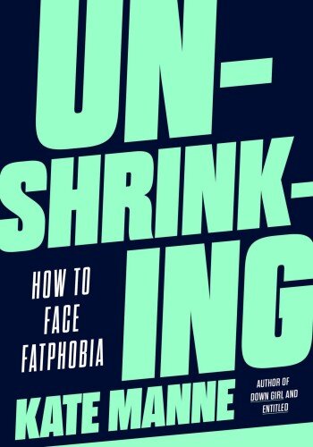 Unshrinking: How to Face Fatphobia (PDF/EPUB Version)