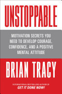 Unstoppable: Motivation Secrets You Need to Develop Courage, Confidence and A Positive Mental Attitude (PDF/EPUB Version)
