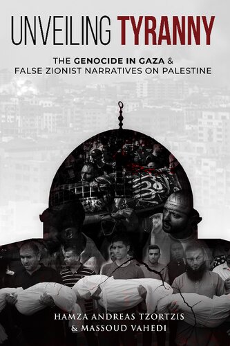 Unveiling Tyranny: The Genocide in Gaza & False Zionist Narratives on Palestine (PDF/EPUB Version)
